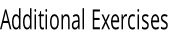 Additional Exercises
