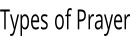 Types of Prayer