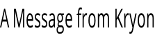 A Message from Kryon