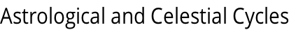 Astrological and Celestial Cycles