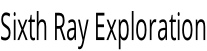 Sixth Ray Exploration