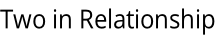 Two in Relationship