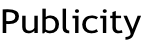 Publicity