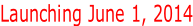 Launching June 1, 2014