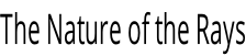 The Nature of the Rays