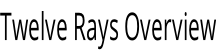 Twelve Rays Overview
