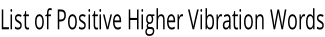 List of Positive Higher Vibration Words
