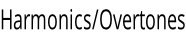 Harmonics/Overtones