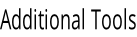 Additional Tools
