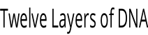 Twelve Layers of DNA